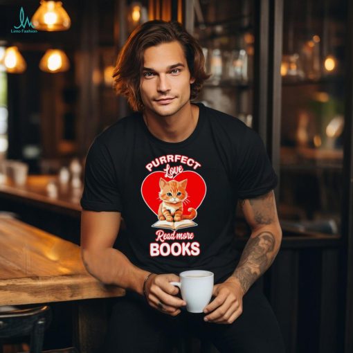 Purrfect love read more books cat funny shirt