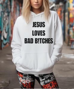 Quan Content Jesus Loves Bad Bitches Shirt