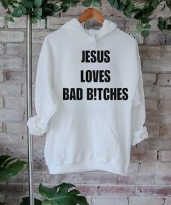 Quan Content Jesus Loves Bad Bitches Shirt