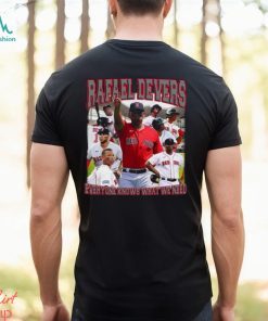 Rafael Devers everyone knows what we need vintage bootleg shirt