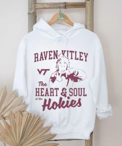 Raven Kitley The Heart And Soul Of The Hokies shirt