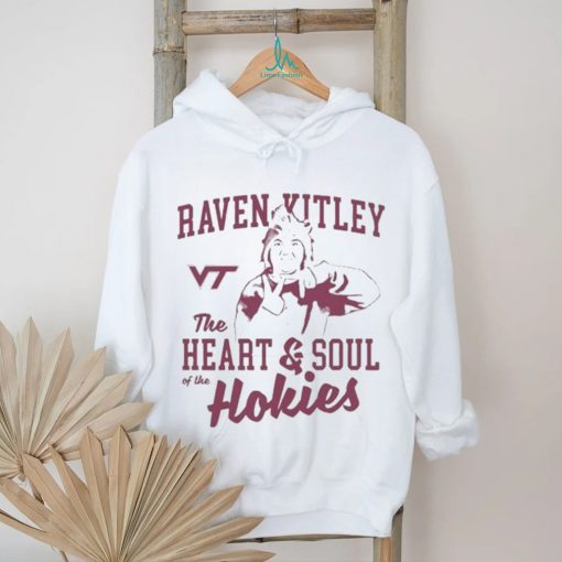 Raven Kitley The Heart And Soul Of The Hokies shirt