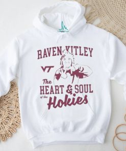 Raven Kitley The Heart And Soul Of The Hokies shirt