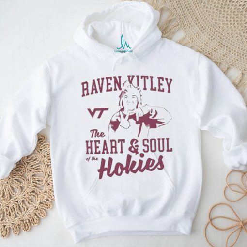 Raven Kitley The Heart And Soul Of The Hokies shirt
