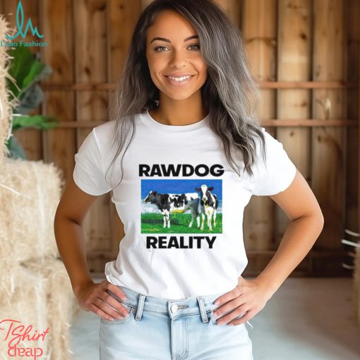 Rawdog Reality Shirt