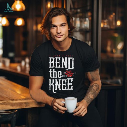 Raychell Rose Bend the Knee shirt