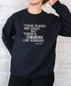 Raygun Shop Those Places Are Great But There'S No Place Like Kansas Shirt