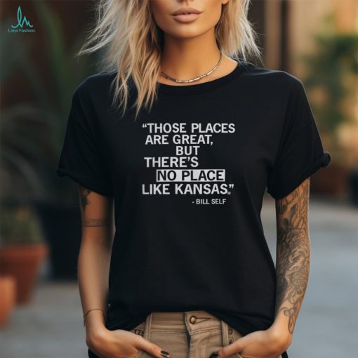 Raygun Shop Those Places Are Great But There’S No Place Like Kansas Shirt