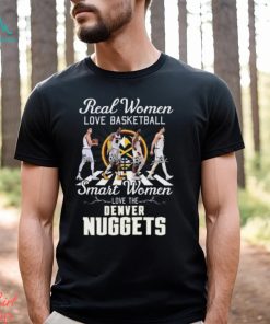 Real Women Love Basketball Smart Women Love The Denver Nuggets T Shirt