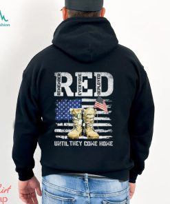 Red Friday Remember Everyone Deployed Every Friday Veterans Until They Come Home Shirt
