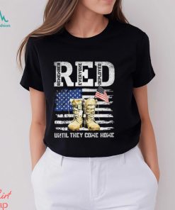 Red Friday Remember Everyone Deployed Every Friday Veterans Until They Come Home Shirt