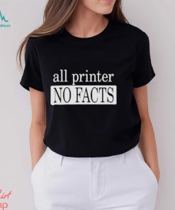 Reesamteesa All Printer No Facts Shirt