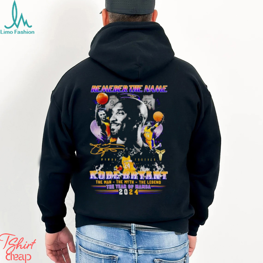 Remember the name Kobe Bryant the man the myth the legend the year of Mamba 2024 shirt Remember the name Kobe Bryant the man the myth the legend the year of Mamba 2024 shirt