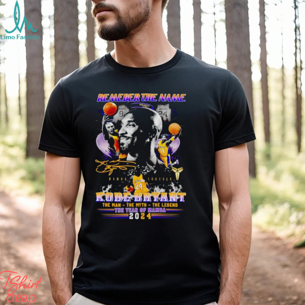 Remember the name Kobe Bryant the man the myth the legend the year of Mamba 2024 shirt Remember the name Kobe Bryant the man the myth the legend the year of Mamba 2024 shirt