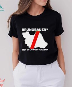 Riz Brunobauer Sick Of Living In Surabaya Shirt
