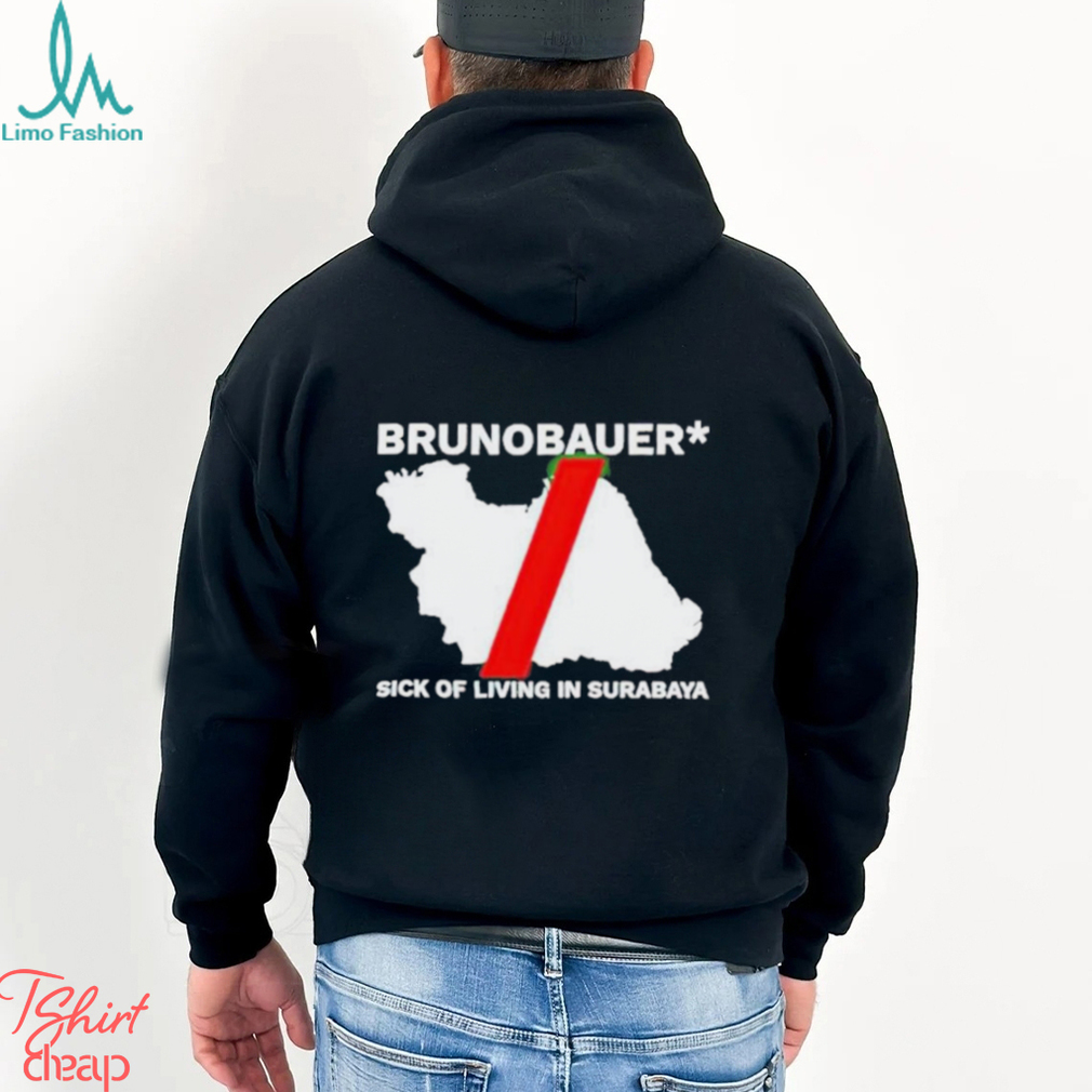 Riz Brunobauer Sick Of Living In Surabaya Shirt Riz Brunobauer Sick Of Living In Surabaya Shirt