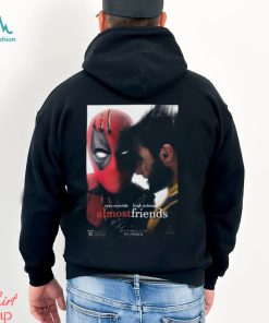 Ryan Reynolds Hugh Jackman Almost Friends Deadpool 3 Movie Marvel Studios T Shirt