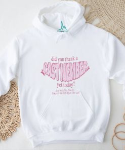 Sageandsprout Did You Thank A Cast Member Yet Today Shirt