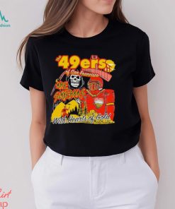 San Francisco 49Ers Of San Francisco are Slayers with hearts of Gold Shirt