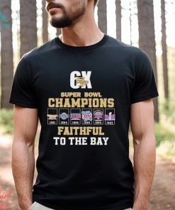 San Francisco 49ers 6x Super Bowl Champions Faithful to the Bay shirt