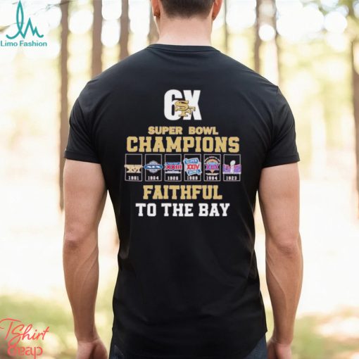San Francisco 49ers 6x Super Bowl Champions Faithful to the Bay shirt