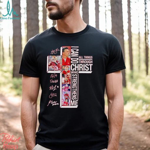 San Francisco 49ers I can do all things through Christ who strengthens me signatures shirt