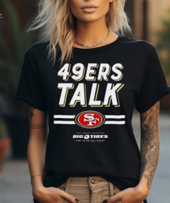 San Francisco 49ers Talk Big 0 tires The team you trust shirt