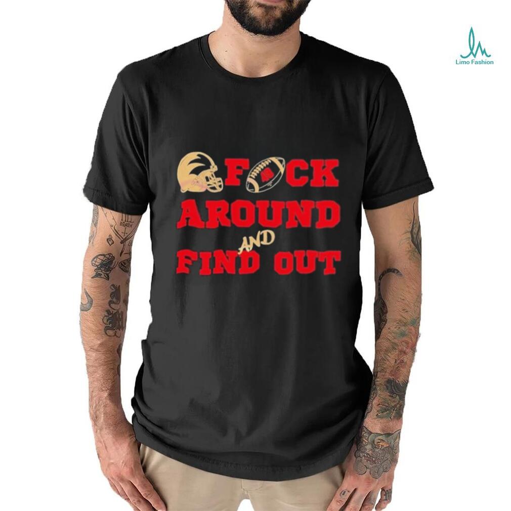 San Francisco 49ers football fuck around and find out shirt San Francisco 49ers football fuck around and find out shirt