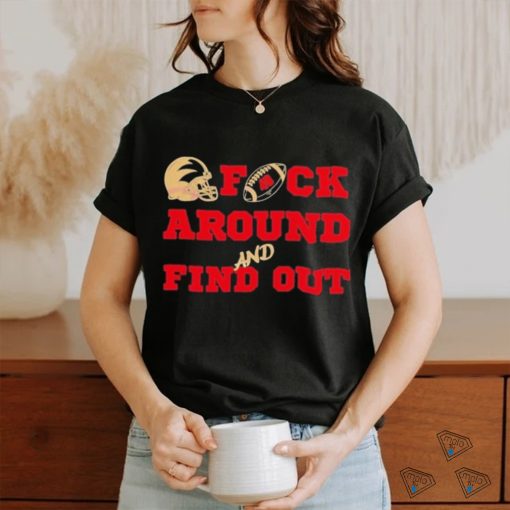 San Francisco 49ers football fuck around and find out shirt