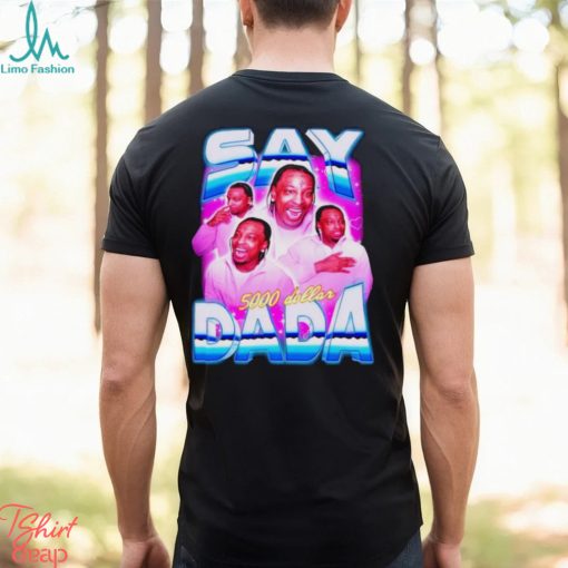 Say Dada 5000 dollar vintage shirt