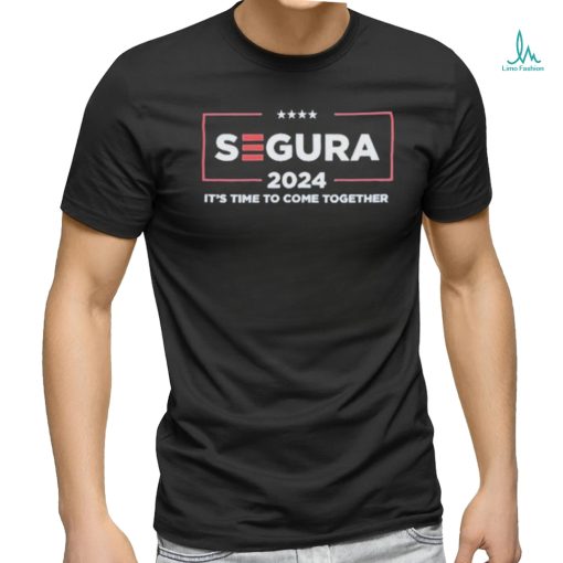 Segura 2024 It’s Time To Come Together Shirt