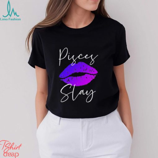 Sexy Purple Lipstick Lips Pisces Slay Shirt