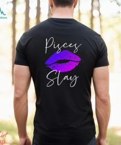 Sexy Purple Lipstick Lips Pisces Slay Shirt