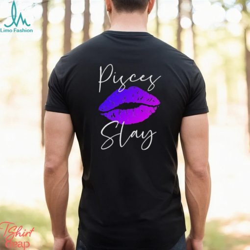 Sexy Purple Lipstick Lips Pisces Slay Shirt