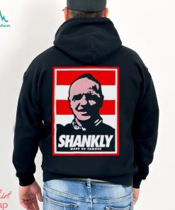 Shankly made us famous shirt