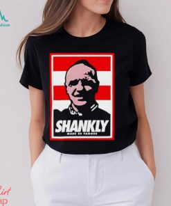 Shankly made us famous shirt