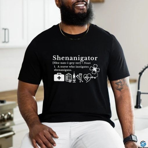 Shenanigator a nurse who instigates shenanigans shirt