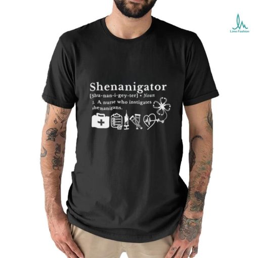 Shenanigator a nurse who instigates shenanigans shirt