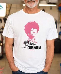 Shirley Chisholm Catalyst For Change shirt