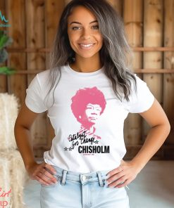 Shirley Chisholm Catalyst For Change shirt