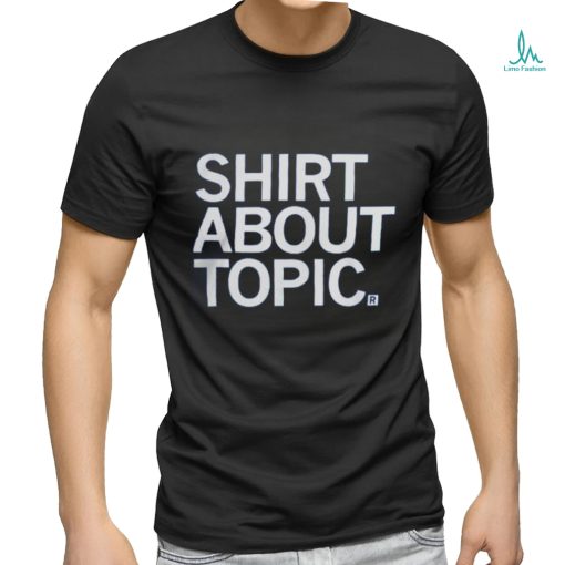 Shirt About Topic T Shirt