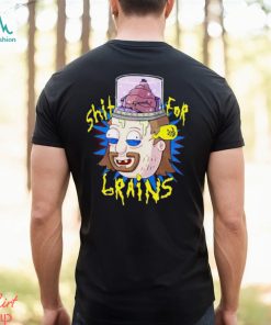 Shit For Brains Dude Funny shirt