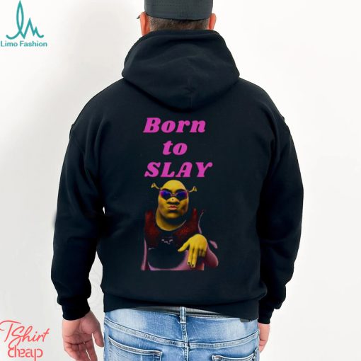 Shrek Born To Slay shirt