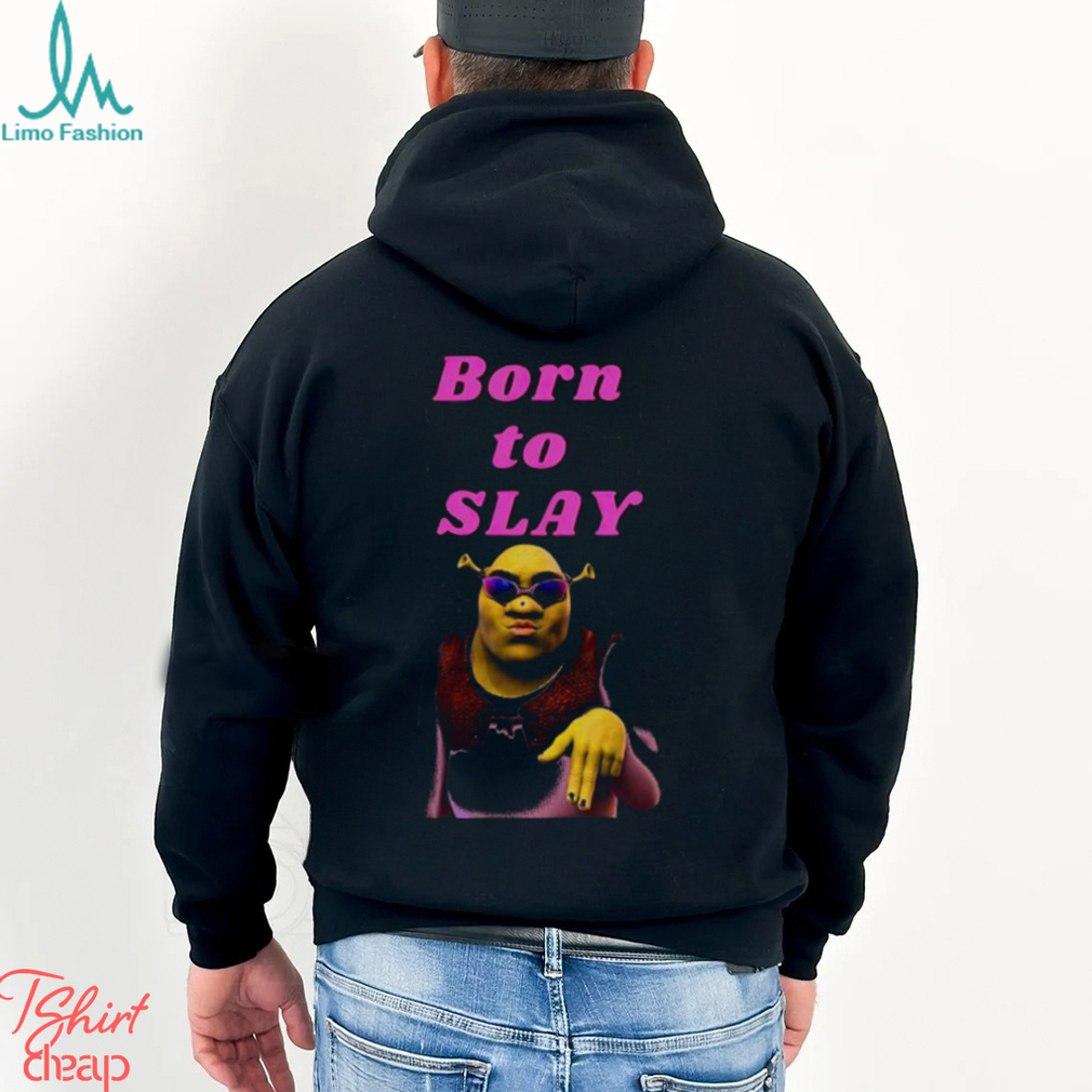 Shrek Born To Slay shirt Shrek Born To Slay shirt
