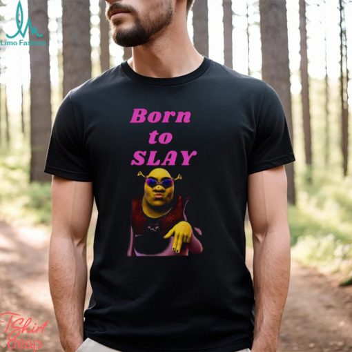 Shrek Born To Slay shirt
