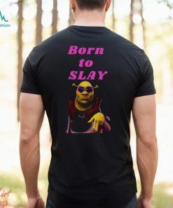 Shrek Born To Slay shirt