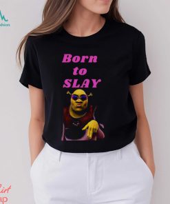 Shrek Born To Slay shirt