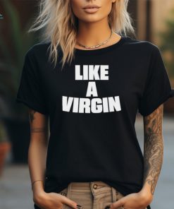 Skai Like A Virgin Shirt