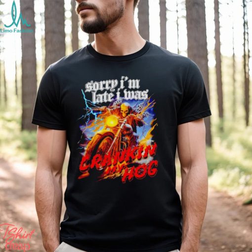 Skeleton sorry I’m late I was crankin my hog shirt
