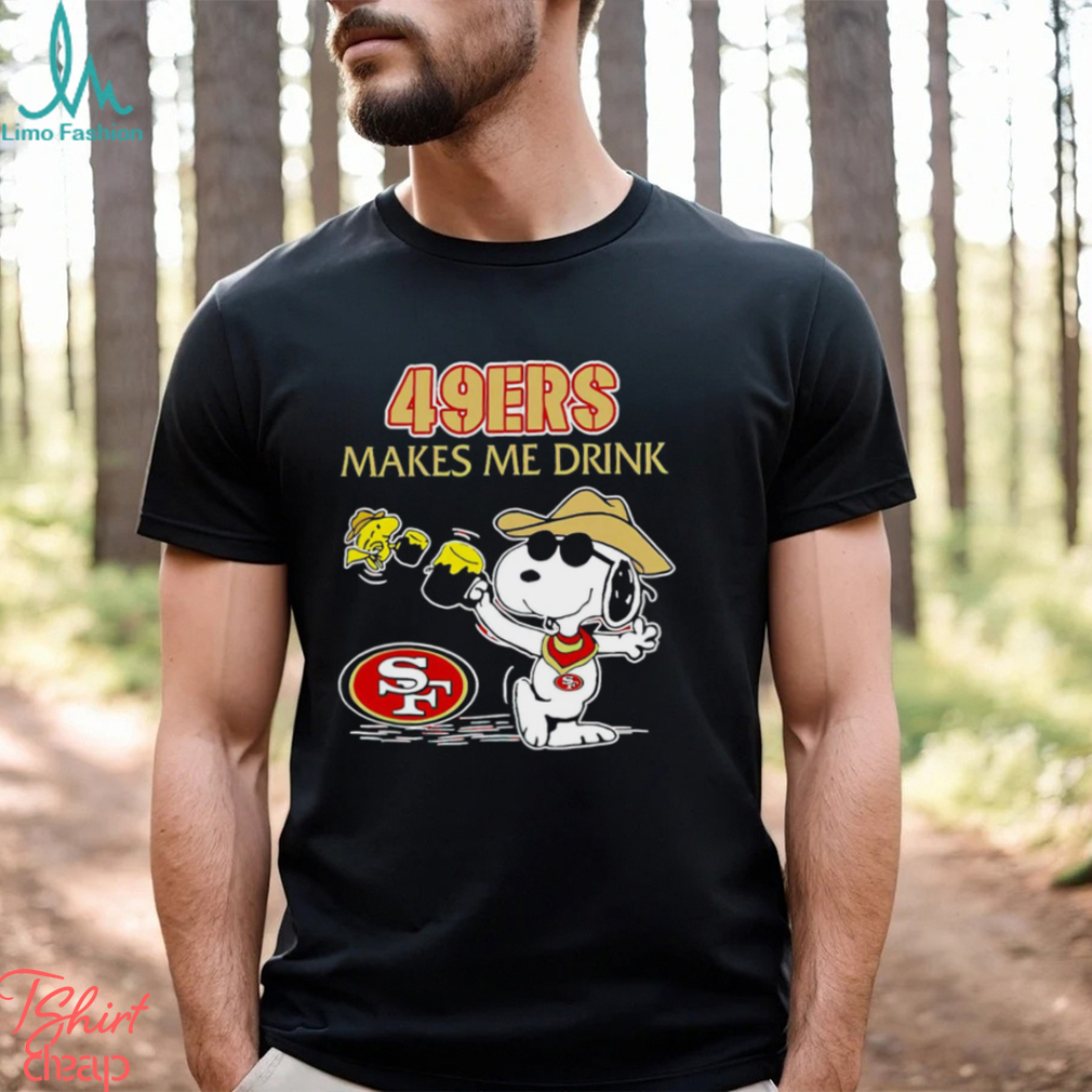 Snoopy And Woodstock San Francisco 49ers Makes Me Drink Shirt Snoopy And Woodstock San Francisco 49ers Makes Me Drink Shirt